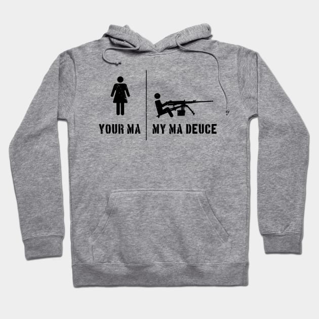 Your Ma, My Ma Deuce Hoodie by CCDesign